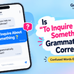 Is "To Inquire About Something" Grammatically Correct?