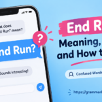 End Run: Meaning, Origin, and How to Use It