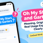 Oh My Stars and Garters: Meaning, Origin, and Real Usage Explained Clearly