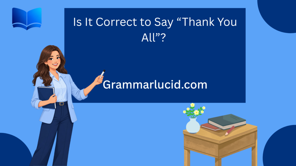 Is It Correct to Say “Thank You All”?