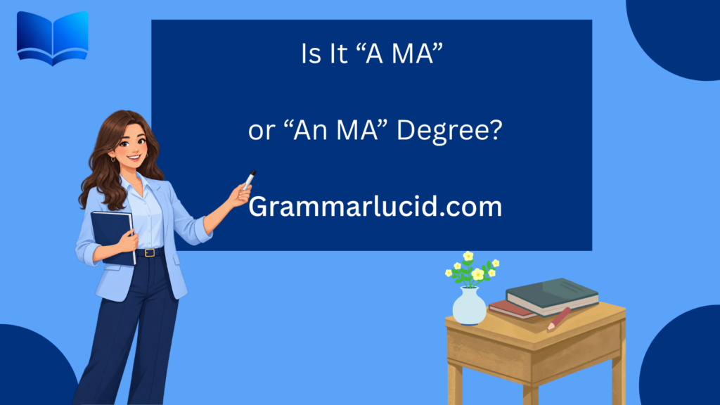 Is It “A MA” or “An MA” Degree? The Correct Grammar Explained